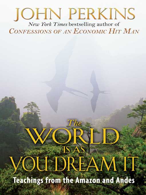 Title details for The World Is As You Dream It by John Perkins - Available
